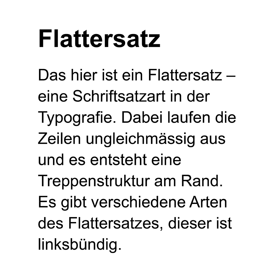 Abbildung eines Textes im linksbündigen Flattersatz; der Text läuft am rechten Rand ungleichmässig aus